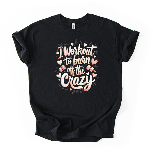 I workout to burn off the crazy